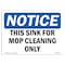 Signmission OSHA Notice Sign, 7" Height, This Sink For Mop Cleaning Only Sign, Landscape, NS-D-L-18661 OS-NS-D-710-L-18661 - alternate 1
